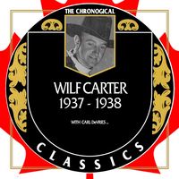 Wilf Carter - The Chronogical Classics 1937-1938